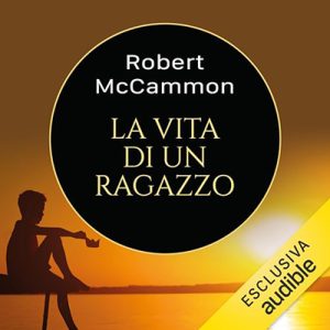 Robert R. McCammon – La vita di un ragazzo (2023) (mp3 – 128 kbps)
