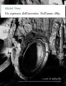 Michel Verne – Un espresso dell’avvenire. Nell’anno 2889 (2023)