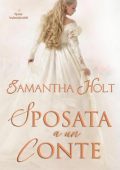 Samantha Holt - Le spose indesiderabili Vol. 3. Sposata a un Conte (2023)
