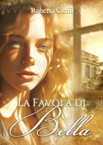 Roberta Ciuffi – La favola di Bella (2023)