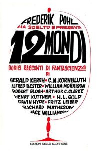 Frederik Pohl (a cura di) – 12 Mondi. Dodici racconti di Fantascienza (1966)