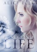 Alice Elle - A Second Life. Quando la neve si scioglie (2017)
