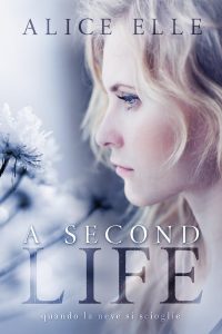 Alice Elle – A Second Life. Quando la neve si scioglie (2017)