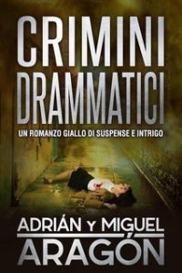 Adrián e Miguel Aragón – Serie dei detective Bell e Wachowski Vol. 2. Crimini drammatici (2023)