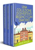 Anya Wylde - Una Collezione di Divertenti Regency con Omicidio (2023)