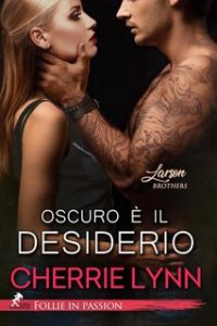 Cherrie Lynn – Larson Brothers Vol. 2. Oscuro è il desiderio: Raw Need (2023)