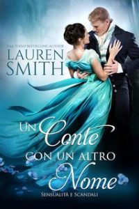 Lauren Smith – Sensualità e scandali Vol. 1. Un conte con un altro nome (2023)