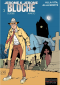 img Jerome K Jerome Bloche - Volume 3 - Alla Vita, Alla Morte
