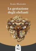 Ilaria Mainardi - La gestazione degli elefanti (2023)