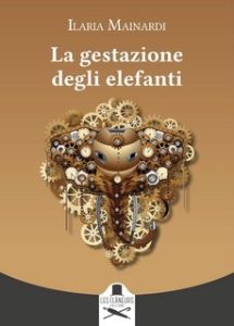 Ilaria Mainardi – La gestazione degli elefanti (2023)