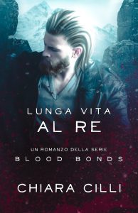 Chiara Cilli – Blood Bonds Vol. 11. Lunga vita al re (2023)