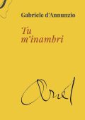 Gabriele D'Annunzio - Tu m'inambri (2023)