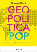 Giacomo Natali - Geopolitica pop. Conflitti, simboli e identità dal K-pop a Masha e Orso (2023)