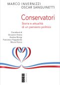 Marco Invernizzi, Oscar Sanguinetti - Conservatori. Storia e attualità di un pensiero politico (2023)