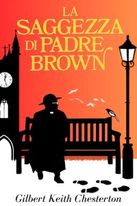 Gilbert Keith Chesterton – La saggezza di padre Brown (2023)