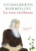 Guidalberto Bormolini - La vera ricchezza (2023)