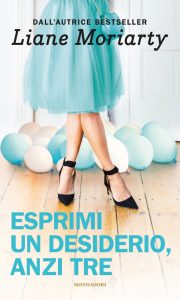 Liane Moriarty – Esprimi un desiderio anzi tre (2020)