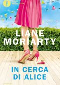 Liane Moriarty - In cerca di Alice (2023)