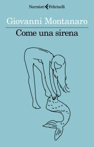 Giovanni Montanaro – Come una sirena (2023)