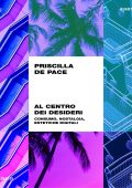 Priscilla De Pace - Al centro dei desideri (2023)