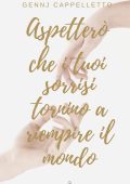 Gennj Cappelletto - Aspetterò che i tuoi sorrisi tornino a riempire il mondo (2023)