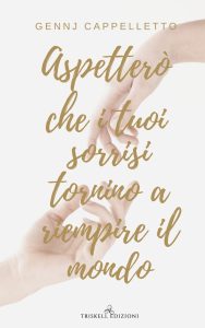 Gennj Cappelletto – Aspetterò che i tuoi sorrisi tornino a riempire il mondo (2023)