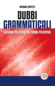 Antonio Zoppetti – Dubbi grammaticali. La guida per evitare gli errori più diffusi (2023)