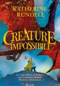 Katherine Rundell - Creature impossibili (2023)
