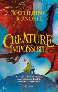 Katherine Rundell – Creature impossibili (2023)