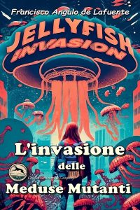 Francisco Angulo de Lafuente – L’invasione delle meduse mutanti (2023)