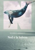 Robbie Arnott - Ned e la balena (2023)