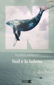 Robbie Arnott – Ned e la balena (2023)