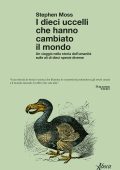 Stephen Moss - I dieci uccelli che hanno cambiato il mondo (2023)