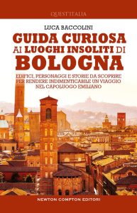 Luca Baccolini – Guida curiosa ai luoghi insoliti di Bologna (2023)