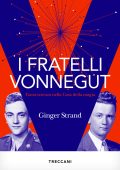 Ginger Strand - I Fratelli Vonnegut. Fantascienza nella Casa della magia (2023)