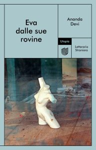 Ananda Devi – Eva dalle sue rovine (2021)