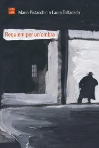Mario Pistacchio, Laura Toffanello – Requiem per un’ombra (2017)