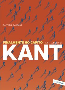 Raffaele Cardone – Finalmente ho capito la filosofia di Kant (2021)