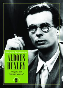 Mario Arturo Iannaccone – Aldous Huxley. Profeta del “Mondo Nuovo” (2023)