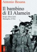Antonio Besana - Il bambino di El Alamein. Sergio Bresciani Medaglia d'Oro (2023)