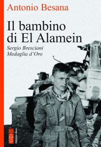 Antonio Besana – Il bambino di El Alamein. Sergio Bresciani Medaglia d’Oro (2023)