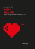 Lorenzo Fantoni - Vivere mille vite. Come i videogiochi ci hanno cambiato il futuro (2023)