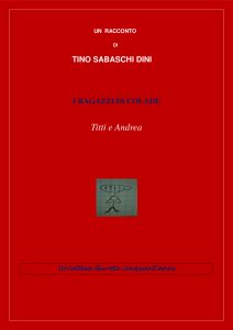 Tino Sabaschi Dini – I ragazzi di Colade. Titti e Andrea (2023)