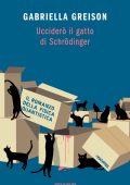 Gabriella Greison - Ucciderò il gatto di Schrödinger (2020)