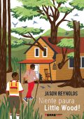 Jason Reynolds - Niente paura Little Wood! (2023)