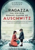 Siobhan Curham - La ragazza che scriveva romanzi d'amore ad Auschwitz (2023)