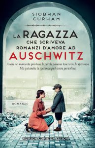 Siobhan Curham – La ragazza che scriveva romanzi d’amore ad Auschwitz (2023)