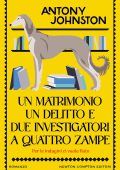 Antony Johnston - Un matrimonio, un delitto e due investigatori a quattro zampe (2023)
