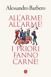 Alessandro Barbero – All’arme! All’arme! I priori fanno carne! (2023)
