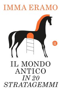 Imma Eramo – Il mondo antico in 20 stratagemmi (2023)